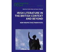 Irish Literature in the British Context and Beyond: 21st Century Perspectives from Kyoto: 97 (Reimagining Ireland)