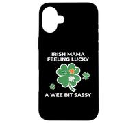 Irish Mama Feeling Lucky - A Wee Bit Sassy Case for iPhone 16 Plus