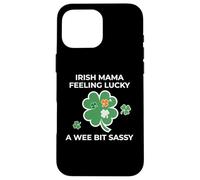 Irish Mama Feeling Lucky - A Wee Bit Sassy Case for iPhone 16 Pro Max