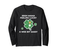 Irish Mama Feeling Lucky - A Wee Bit Sassy Long Sleeve T-Shirt