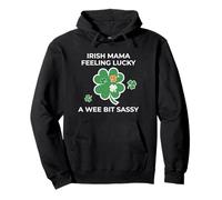 Irish Mama Feeling Lucky - A Wee Bit Sassy Pullover Hoodie