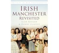 Irish Manchester Revisited: Britain in Old Photographs