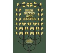 Irish Myths and Legends by Lady Augusta Gregory (Hardback Book)
