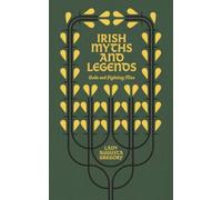 Irish Myths and Legends, or, Gods and Fighting Men by Gregory (author), W. B....