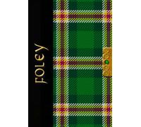 Irish Names Irish Tartan Notebook/Journal - FOLEY: Beautifully Designed Irish Surnames Notebook/Journal With The 'Irish Martyrs Tartan' - A Perfect Irish Themed Gift