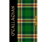 Irish Names Irish Tartan Notebook/Journal - O'CALLAGHAN: Beautifully Designed Irish Surnames Notebook/Journal With The 'Irish Martyrs Tartan' - A Perfect Irish Themed Gift