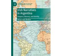 Irish Narratives in Argentina : Diaspora, Memory, and Identity