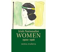 Irish Nationalist Women, 1900-1918