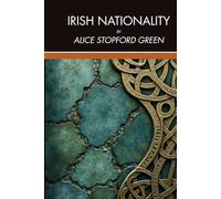 Irish Nationality: Irish Identity, Gaelic Heritage, and the Making of a Nation