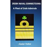 Irish Naval Connections: A Fleet of Irish Admirals