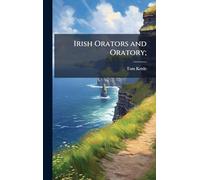 Irish Orators and Oratory;