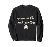 Irish Party Queen of The Irish Goodbye Sweatshirt