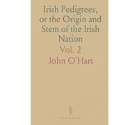 Irish Pedigrees, or the Origin and Stem of the Irish Nation