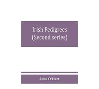 Irish pedigrees; or, The origin and stem of the Irish nation (Second series)