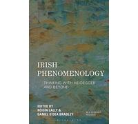 Irish Phenomenology: Thinking with Heidegger and Beyond