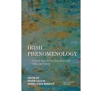 Irish Phenomenology: Thinking with Heidegger and Beyond (New Heidegger Research)