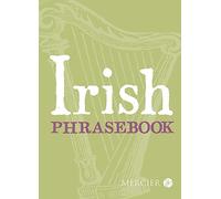 Irish Phrasebook: Irish Language Phrasebook for Speaking Irish