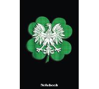 Irish Polish Family Heritage Shamrock St Patricks Day Notebook: Blank Lined Notebook, Irist Fest Day Journal Gift Ideas For Teens Girls Boys Students And Adults