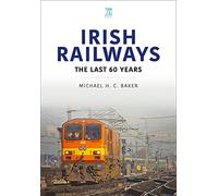 Irish Railways: The Last Sixty Years: (World Railways Series)