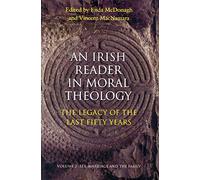 Irish Reader in Moral Theology: The Legacy of the Last Fifty Years. Volume II: Sex, Marriage and the Family: 2: v. 2