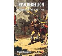Irish Rebellion: Protestant Polemic 1798-1900