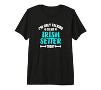 Irish Red Setter I'm Only Talking to My Irish Setter Today Premium T-Shirt