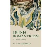 Irish Romanticism : A Literary History