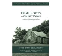 Irish Roots in County Down: Stories of Family & Place
