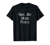 Irish Saying Give My Head Peace Londonderry T-Shirt