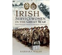 Irish Servicewomen in the Great War: From Western Front to the Roaring Twenties