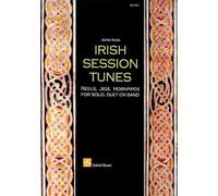 Irish Session Tunes: Reels, Jigs, Hornpipes for Solo, Duet or Band