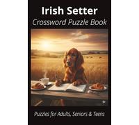Irish Setter Crossword Puzzle Book: Crossword Puzzles with Easy-to-Read Print About Irish Setters, Loyal Companions, Training, Fun Facts & More | ... Pet Lovers, Vacations, and Relaxing Moments