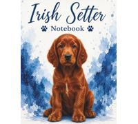 Irish Setter Notebook: Large 8.5 x 11 Journal for Dog Lovers, School, Work, Notes, Journaling, Planning, Lists, and Everyday Writing