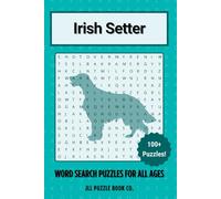 Irish Setter Word Search Puzzle Book: Over 100 Fun Word Search Puzzles - The Perfect Gift for Owners, Dog Lovers, and Puzzle Fans of All Ages (Dog Breed Word Search Puzzle Books)