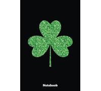 Irish Shamrock Notebook Green Clover St Patrick's Day Gifts: Blank Lined Notebook, Irist Fest Day Journal Perfect Gift Ideas For Teens Girls Boys Students And Adults