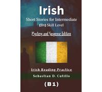 Irish Short Stories for Intermediate (B1) Skill Level - Mystery and Suspense Edition - Irish Reading Practice (Irish Gaelic Short Stories (CEFR Leveled Language Learning))