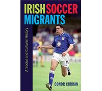 Irish Soccer Migrants: A Social and Cultural History