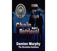 Irish Spy Agency (The ISA) Chronicles Book 2: Chain Retrieval