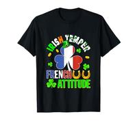 Irish Temper French Attitude St. Patrick's Day Shamrocks T-Shirt