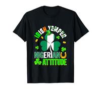Irish Temper Nigerian Attitude St. Patrick's Day Shamrocks T-Shirt