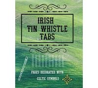 Irish Tin Whistle Tabs: Pages Decorated With Celtic Symbols - Alternating Rows Of Tabs & Bar Staff