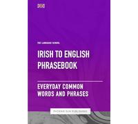 Irish To English Phrasebook - Everyday Common Words And Phrases