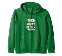 Irish Today Better Tomorrow Funny St Patricks Day Zip Hoodie