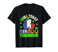 Irish Today French Tomorrow St. Patrick's Day Shamrocks T-Shirt