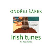 Irish tunes for slide ukulele: for slide ukulele