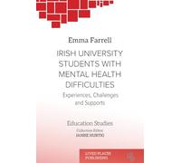 Irish University Students with Mental Health Difficulties: Experiences, Challenges and Supports (Education Studies)