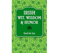 Irish Wit, Wisdom And Humor: The Complete Collection of Irish Jokes, One-Liners & Witty Sayings