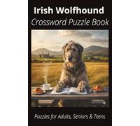 Irish Wolfhound Crossword Puzzle Book: Crossword Puzzles with Easy-to-Read Print About Irish Wolfhounds, Loyal Companions, Training, Fun Facts & More ... for Pet Lovers, Vacations, and Relaxing Mom