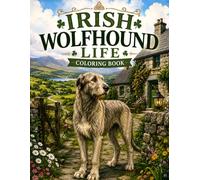 Irish Wolfhound Life Coloring Book: Cozy Moments, Country Walks, Playtime and Peaceful Adventures