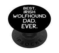 Irish Wolfhounds Best Irish Wolfhound Dad Ever PopSockets Adhesive PopGrip